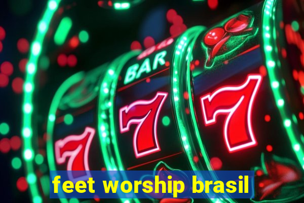 feet worship brasil